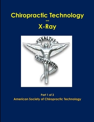Chiropractic X-Ray Part 1 of 3 by Chiropractic Technology, American Societ