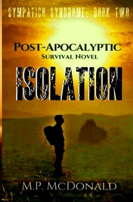 Isolation: A Pandemic Survival Novel by McDonald, M. P.