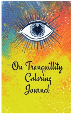 On Tranquillity Coloring Journal.Self-Exploration Diary with Mandalas and Positive Affirmations. by Jameslake, Cristie