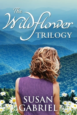 The Wildflower Trilogy: Southern Historical Fiction Box Set (3 books in one volume) by Gabriel, Susan