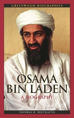 Osama Bin Laden: A Biography by Mockaitis, Thomas R.