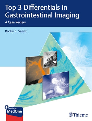 Top 3 Differentials in Gastrointestinal Imaging: A Case Review by Saenz, Rocky C.