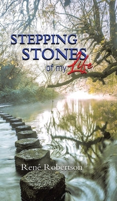 Stepping Stones of My Life by Robertson, René