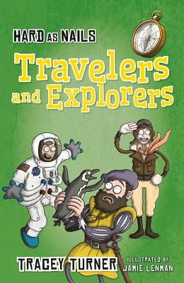 Hard as Nails Travelers and Explorers by Turner, Tracey