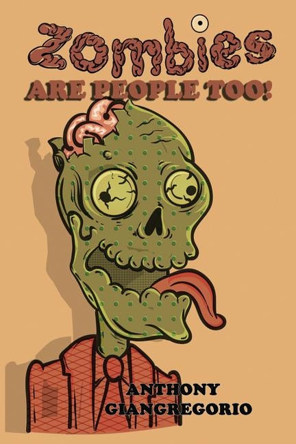 Zombies Are People Too! by Giangregorio, Anthony