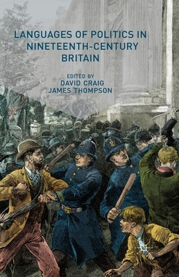 Languages of Politics in Nineteenth-Century Britain by Craig, D.