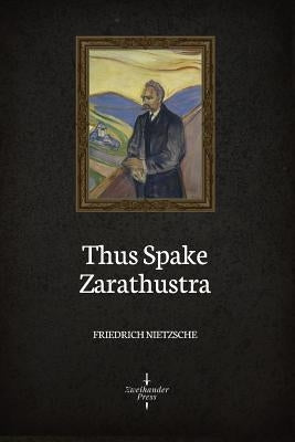 Thus Spake Zarathustra (Illustrated) by Nietzsche, Friedrich Wilhelm