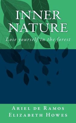Inner Nature: Lose Yourself in the Forest by de Ramos, Mr Ariel