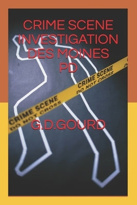 Crime Scene Investigation Des Moines PD by Gourd, Gregory