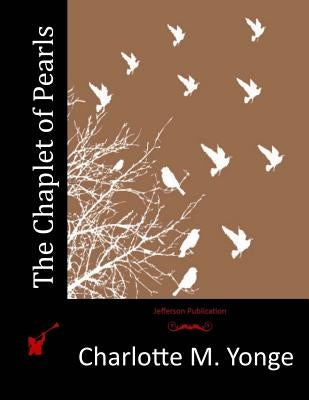 The Chaplet of Pearls by Yonge, Charlotte M.