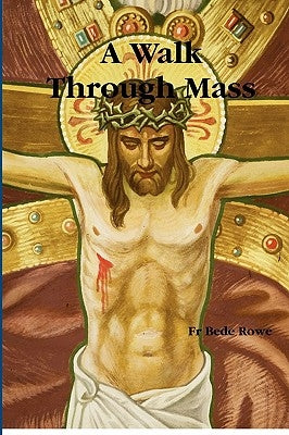 A Walk Through Mass by Rowe, Bede