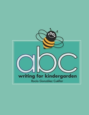 ABC: Writing for Kindergarden by González Cuéllar, Rocío