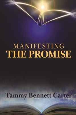 Manifesting the Promise: How to Walk in Manifestation by Carter, Tammy B.