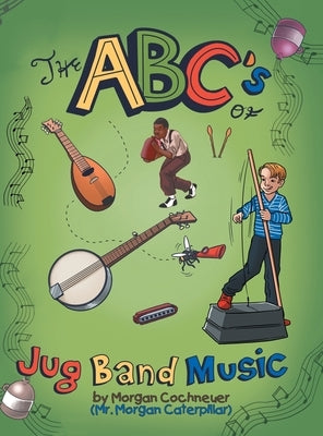 The Abc's of Jug Band Music by Cochneuer, Morgan