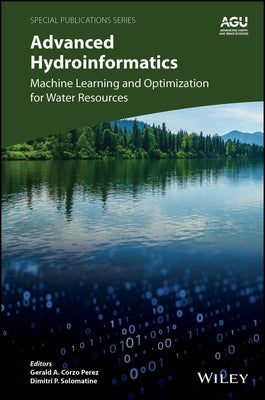 Advanced Hydroinformatics: Machine Learning and Optimization for Water Resources by Corzo Perez, Gerald A.