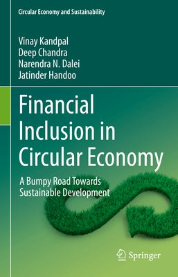 Financial Inclusion in Circular Economy: A Bumpy Road Towards Sustainable Development by Kandpal, Vinay