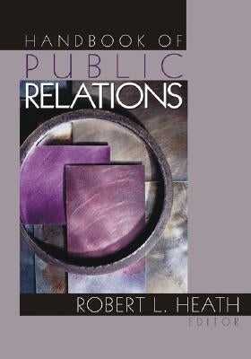 Handbook of Public Relations by Heath, Robert L.