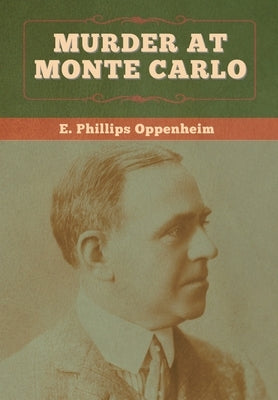 Murder at Monte Carlo by Oppenheim, E. Phillips