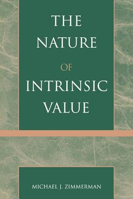 The Nature of Intrinsic Value by Zimmerman, Michael J.