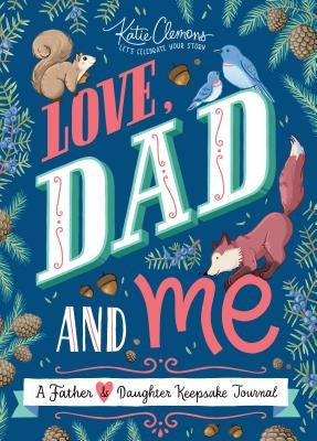 Love, Dad and Me: A Father and Daughter Keepsake Journal by Clemons, Katie