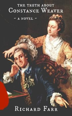 The Truth About Constance Weaver by Farr, Richard