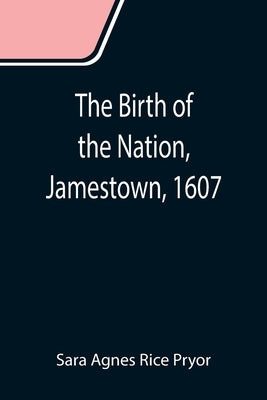 The Birth of the Nation, Jamestown, 1607 by Agnes Rice Pryor, Sara