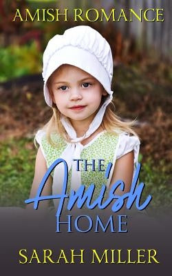The Amish Home by Miller, Sarah