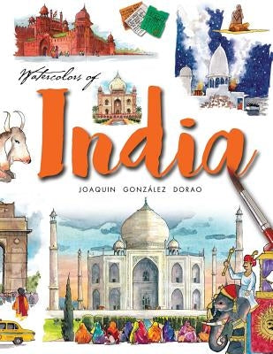 Watercolors of India by Dorao, Joaquin Gonzalez