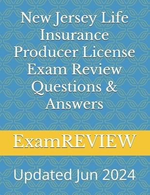 New Jersey Life Insurance Producer License Exam Review Questions & Answers by Yu, Mike