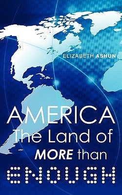 America the Land of More Than Enough by Ashun, Elizabeth