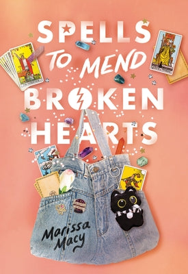 Spells to Mend Broken Hearts by Macy, Marissa