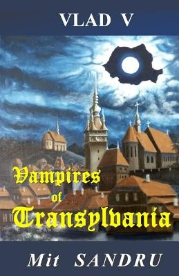 Vampires of Transylvania: Pray that you won't become their prey by Sandru, Mit