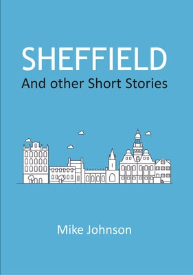 Sheffield: And Other Short Stories by Johnson, Mike
