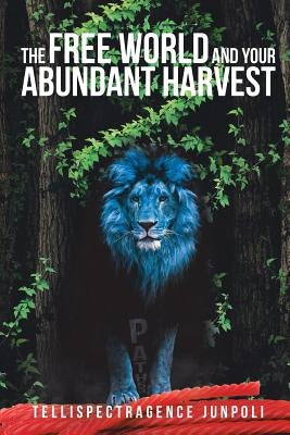The Free World and Your Abundant Harvest by Junpoli, Tellispectragence