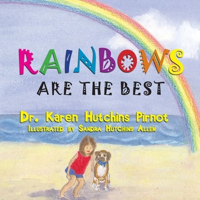 Rainbows Are the Best by Pirnot, Karen Hutchins