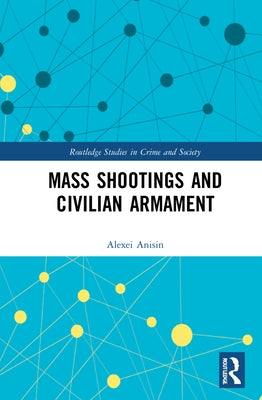Mass Shootings and Civilian Armament by Anisin, Alexei