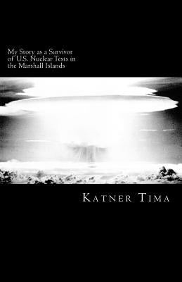 My Story as a Survivor of U.S. Nuclear Tests in the Marshall Islands by Zvirzdin, Jamie