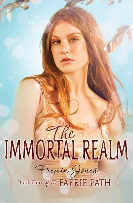 The Faerie Path #4: The Immortal Realm by Jones, Frewin