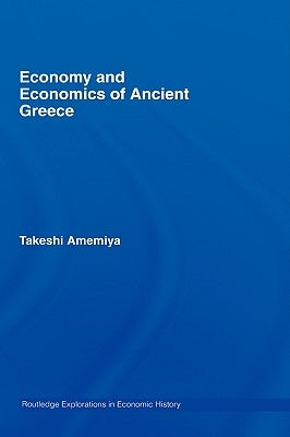Economy and Economics of Ancient Greece by Amemiya, Takeshi