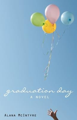 Graduation Day by McIntyre, Alana