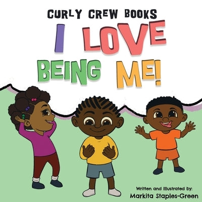 I Love Being Me! by Staples-Green, Markita