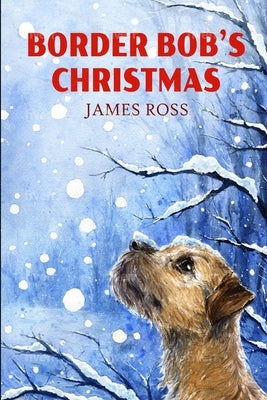 Border Bob's Christmas by Ross, James