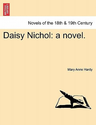Daisy Nichol: A Novel. by Hardy, Mary Anne