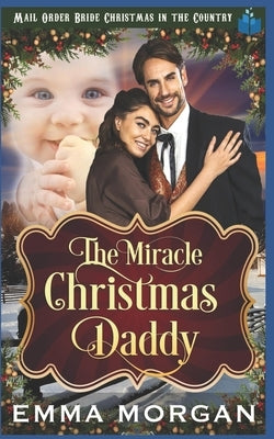 The Miracle Christmas Daddy by Morgan, Emma