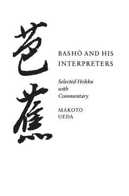 Basho and His Interpreters: Selected Hokku with Commentary by Ueda, Makoto