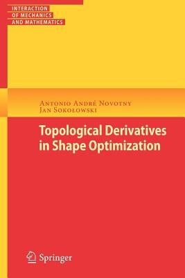 Topological Derivatives in Shape Optimization by Novotny, Antonio André