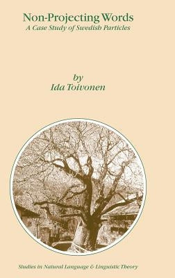 Non-Projecting Words: A Case Study of Swedish Particles by Toivonen, I.