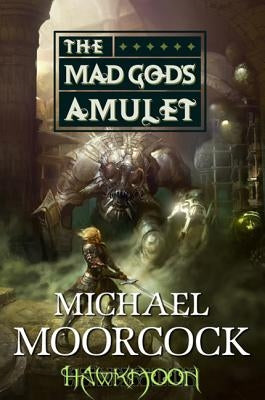 Hawkmoon: The Mad God's Amulet: The Mad God's Amulet by Moorcock, Michael