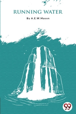 Running Water by Mason, A. E. W.
