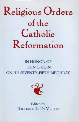 Religious Orders of the Catholic Reformation by Demolen, Richard